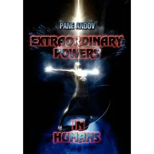 Extraordinary Powers in Humans