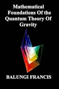 Mathematical Foundations Of the Quantum Theory Of Gravity