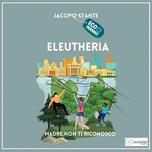 «Eleutheria: Madre, non ti riconosco!» by Jacopo Stante