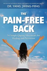 The Pain-Free Back: 54 Simple Qigong Movements for Healing and Prevention