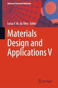 Materials Design and Applications V