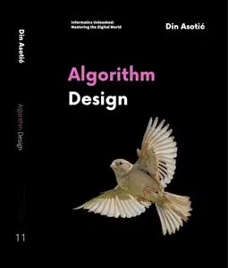 Algorithm Design: Crafting Efficient, Elegant, and Practical Solutions