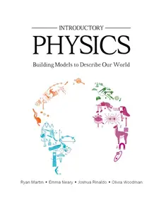 Introductory Physics: Building Models to Describe Our World