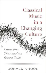 Classical Music in a Changing Culture : Essays from The American Record Guide