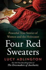 Four Red Sweaters: Powerful True Stories of Women and the Holocaust