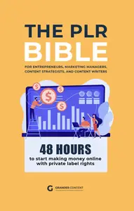 The PLR Bible: 48 Hours to Start Making Money Online with Private Label Rights