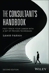 The Consultant's Handbook: Fast-Track Your Career with a Set of Proven Techniques, 2nd Edition