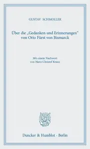 Über die »Gedanken und Erinnerungen« von Otto Fürst von Bismarck: Mit einem Nachwort von Hans-Christof Kraus