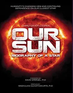 Our Sun: Biography of a Star