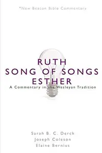 NBBC, Ruth/Song of Songs/Esther: A Commentary in the Wesleyan Tradition (New Beacon Bible Commentary)