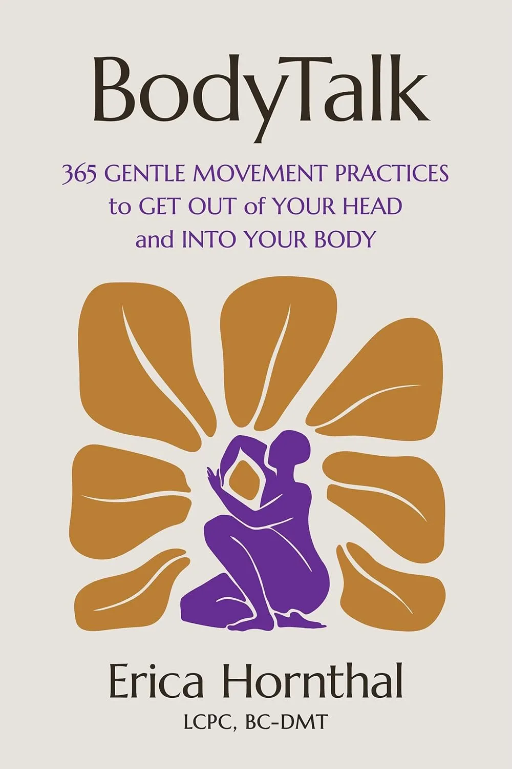 BodyTalk: 365 Gentle Movement Practices to Get Out of Your Head and Into Your Body