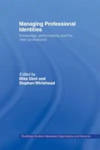 Managing Professional Identities: Knowledge, Performativities and the 'New' Professional