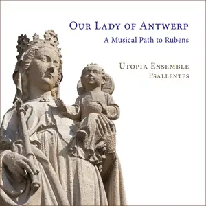 Utopia Ensemble & Psallentes - Our Lady of Antwerp. A Musical Path to Rubens (2026) [Official Digital Download 24/96]