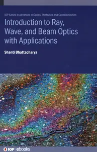 Introduction to Ray, Wave, and Beam Optics with Applications (Iop Ebooks)