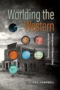 Worlding the Western: Contemporary US Western Fiction and the Global Community
