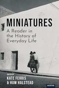 Miniatures: A Reader in the History of Everyday Life
