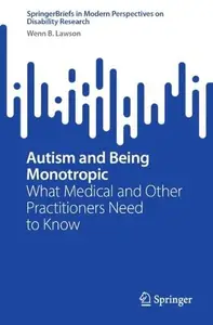 Autism and Being Monotropic: What Medical and Other Practitioners Need to Know