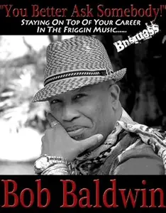You Better Ask Somebody!: Staying On Top Of Your Career in the Friggin Music Business