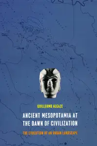 Ancient Mesopotamia at the Dawn of Civilization: The Evolution of an Urban Landscape