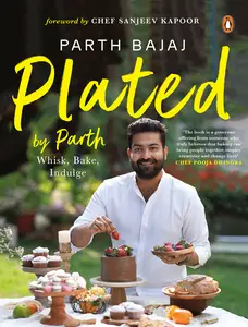 Plated by Parth: Whisk, Bake, Indulge