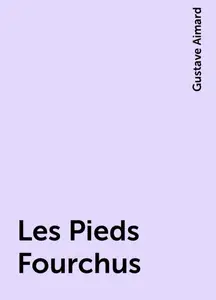 «Les Pieds Fourchus» by Gustave Aimard