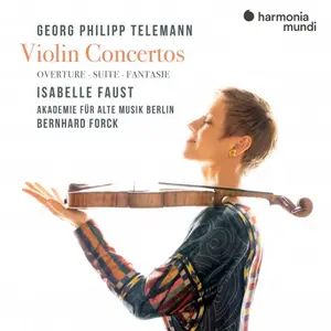 Isabelle Faust, Akademie für Alte Musik Berlin & Bernhard Forck - Telemann: Violin Concertos. Overture. Suite. Fantasie (2025)