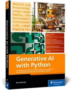 Generative AI with Python: The Developer’s Guide to Pretrained LLMs, Vector Databases, Retrieval Augmented Generation