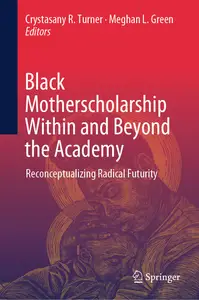 Black Motherscholarship Within and Beyond the Academy: Reconceptualizing Radical Futurity