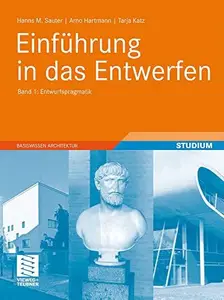 Einfuhrung in das Entwerfen: Band 1: Entwurfspragmatik