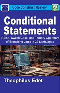 Conditional Statements: If-Else, Switch/Case, and Ternary Operators of Branching Logic in 22 Languages