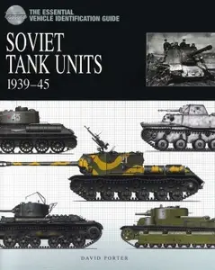 Soviet Tank Units 1939-45 (The Essential Vehicle Identification Guide)