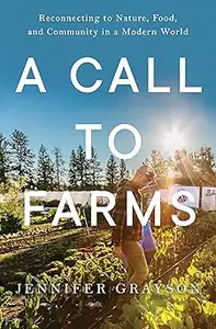 A Call to Farms: Reconnecting to Nature, Food, and Community in a Modern World