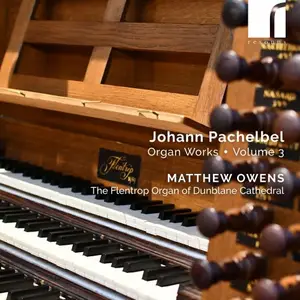 Matthew Owens - Pachelbel: Organ Works, Volume 3 (2024)