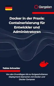 Docker in der Praxis: Containerisierung für Entwickler und Administratoren