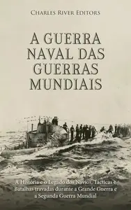 A Guerra Naval das Guerras Mundiais (Portuguese Edition)