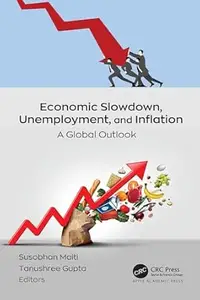 Economic Slowdown, Unemployment, and Inflation: A Global Outlook