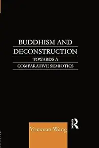 Buddhism and Deconstruction: Towards a Comparative Semiotics