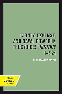 Money, Expense, and Naval Power in Thucydides' History 1-5.24