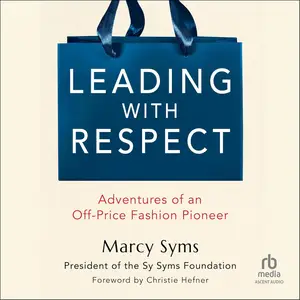 Leading with Respect: Adventures of an Off-Price Fashion Pioneer [Audiobook]