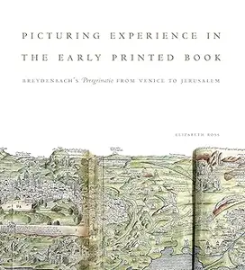 Picturing Experience in the Early Printed Book: Breydenbach’s Peregrinatio from Venice to Jerusalem