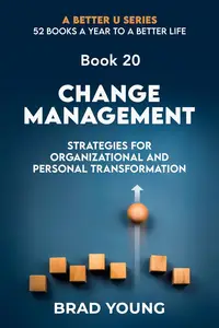 Change Management: Strategies For Organizational and Personal Transformation