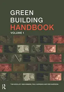 Green Building Handbook Volumes 1 and 2: Green Building Handbook: Volume 1: A Guide to Building Products and their Impact on th