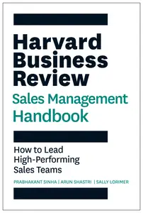 The Harvard Business Review Sales Management Handbook: How to Lead High-Performing Sales Teams (HBR Handbooks)