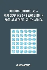 Biltong Hunting as a Performance of Belonging in Post-Apartheid South Africa