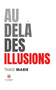 Thao Marie, "Au-delà des illusions"