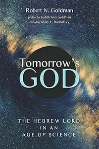 Tomorrow's God: The Hebrew Lord in an Age of Science