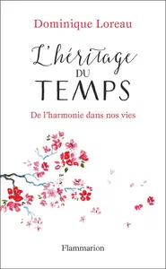 Dominique Loreau, "L'héritage du temps: De l'harmonie dans nos vies"