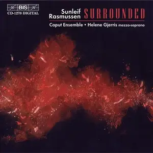 Caput Ensemble, Helene Gjerris - Sunleif Rasmussen: Surrounded (2002)