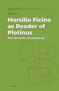 Marsilio Ficino As Reader of Plotinus: the ‘enneads’ Commentary