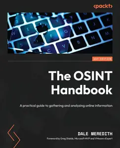 The OSINT Handbook: A practical guide to gathering and analyzing online information